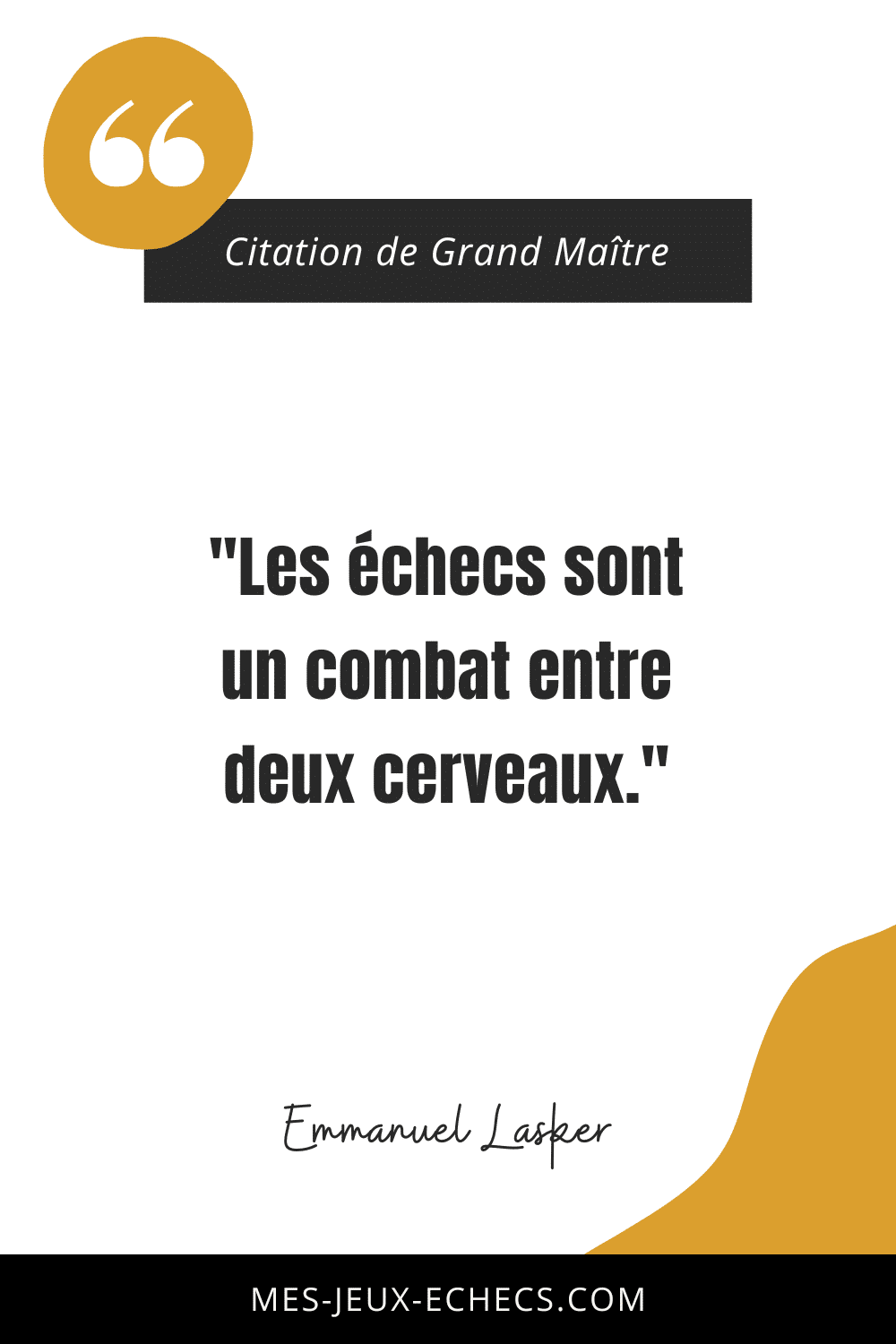 Dopez votre mindset avec les meilleurs citations des Grands Maîtres 11 "Les échecs sont un combat entre deux cerveaux." - Emmanuel Lasker