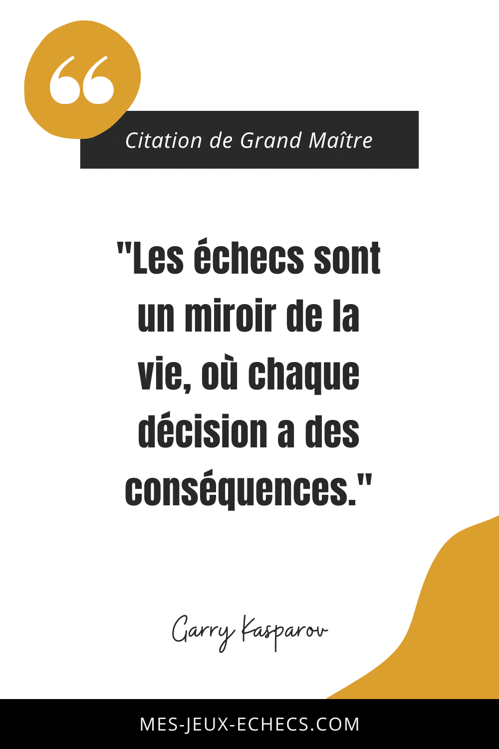 Dopez votre mindset avec les meilleurs citations des Grands Maîtres 17 "Les échecs sont un miroir de la vie, où chaque décision a des conséquences." - Garry Kasparov